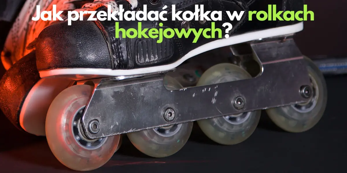 Jak przekładać kołka w rolkach hokejowych?